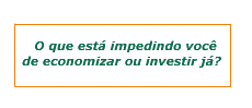 O que est impedindo voc de economizar ou investir j?